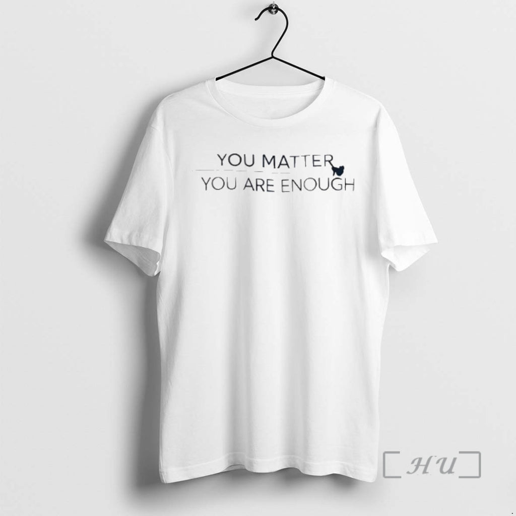 Officials You Matter You Are Enough
