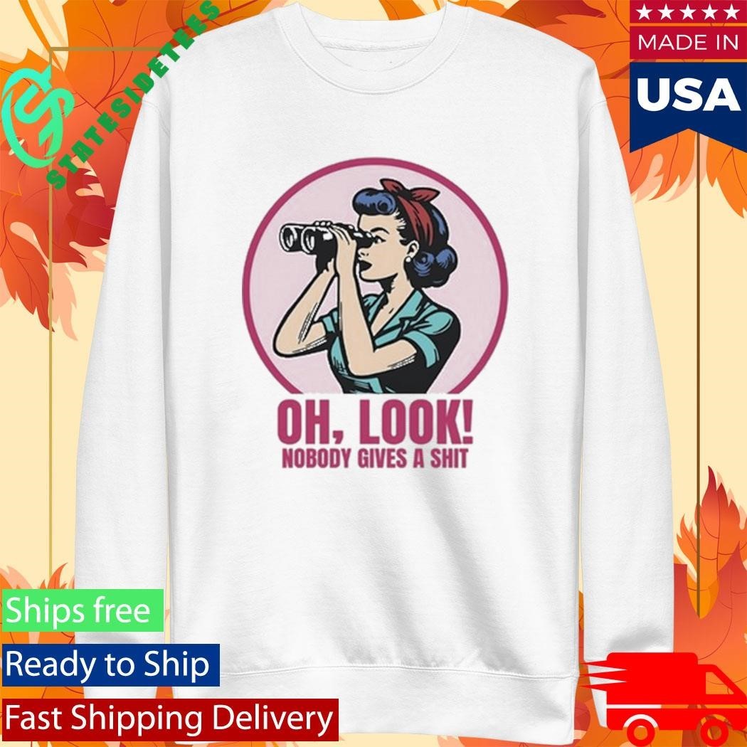 Oh Look Nobody Gives A Shit Shirt Unisex , , , Long Sleeve Tee