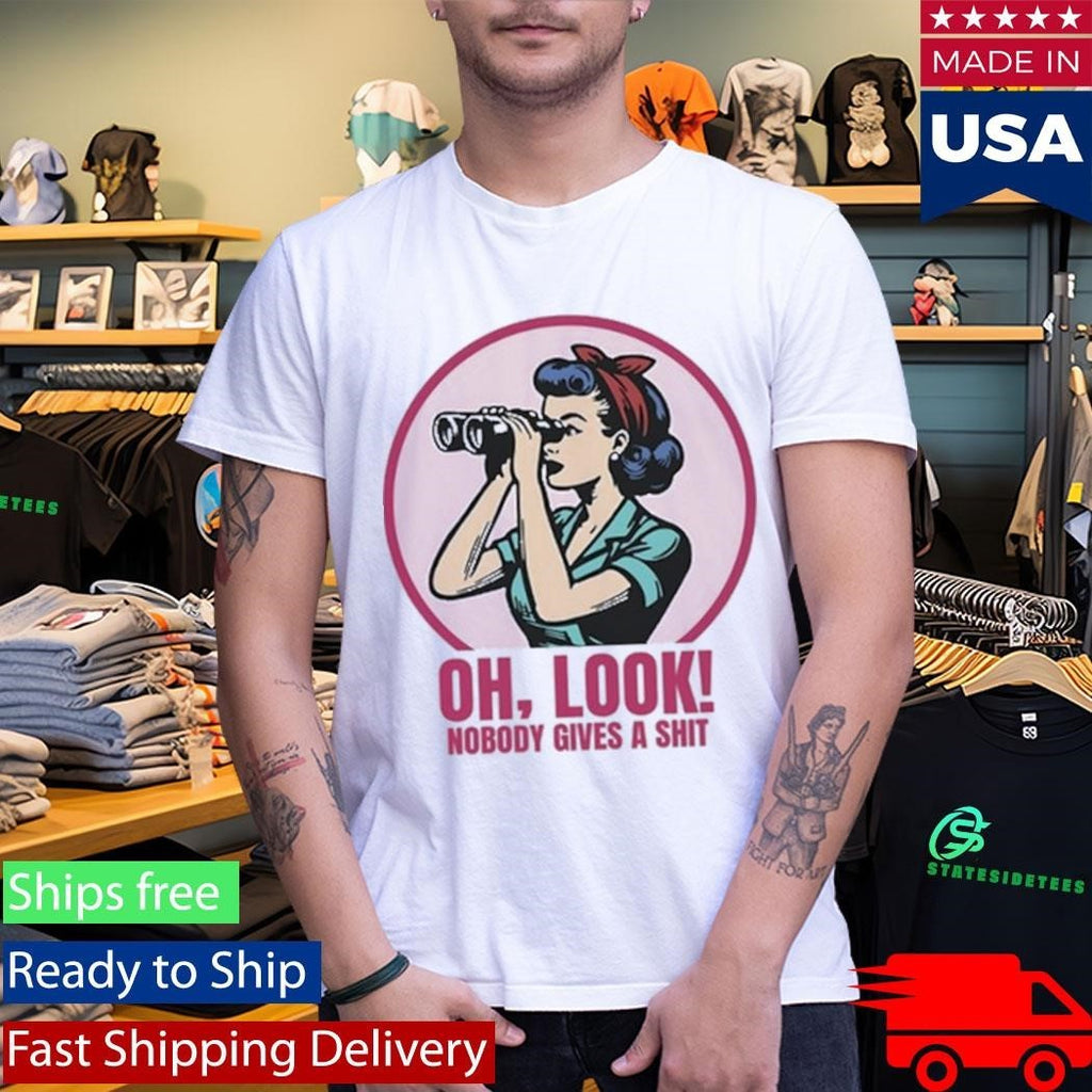 Oh Look Nobody Gives A Shit Shirt Unisex , , , Long Sleeve Tee