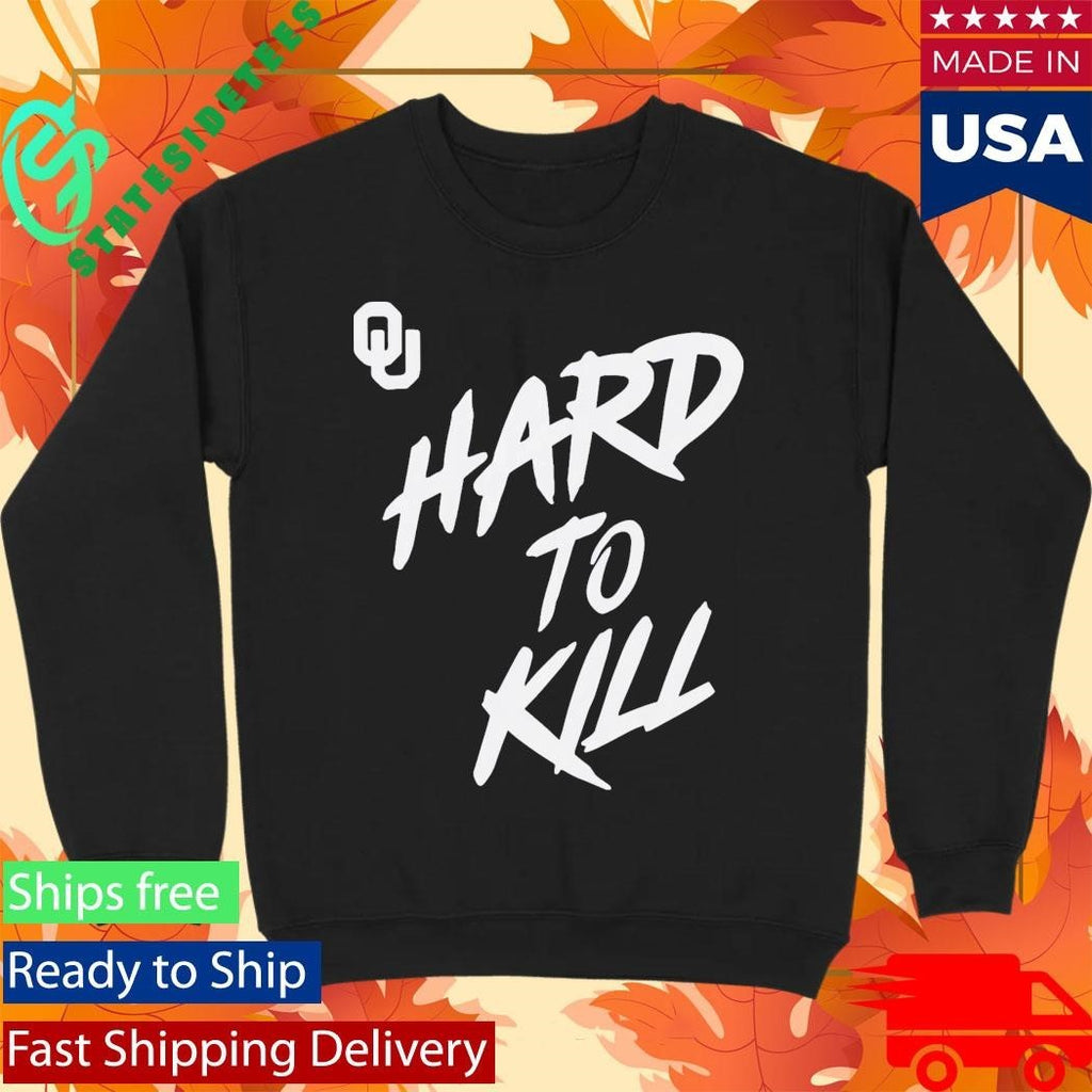 Oklahoma Football Taylor Wein Hard To Kill Shirt Unisex , , , Long Sleeve Tee