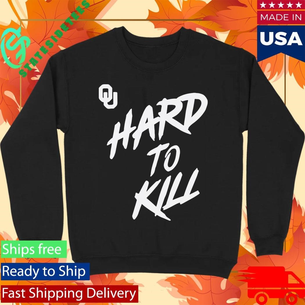 Oklahoma Football Taylor Wein Hard To Kill Shirt Unisex , , , Long Sleeve Tee