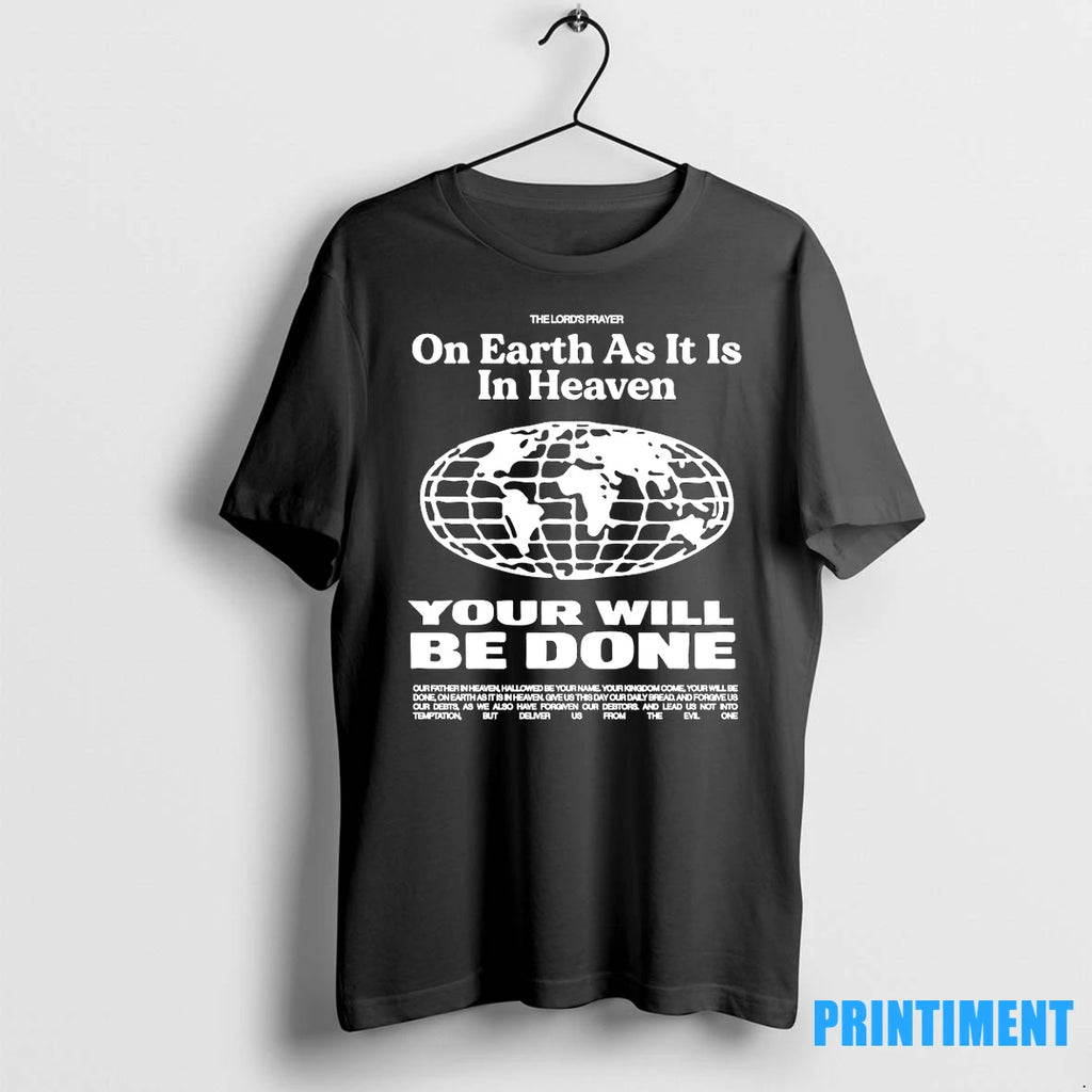On Earth As It Is In Heaven Your Will Be Done Tshirts Sweater
