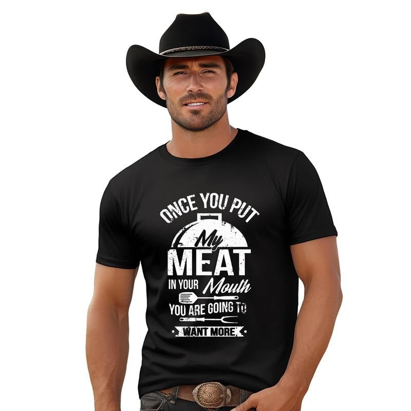 Once You Put My Meat Your Mouth Your Going Want More Bella Canvas T-Shirts