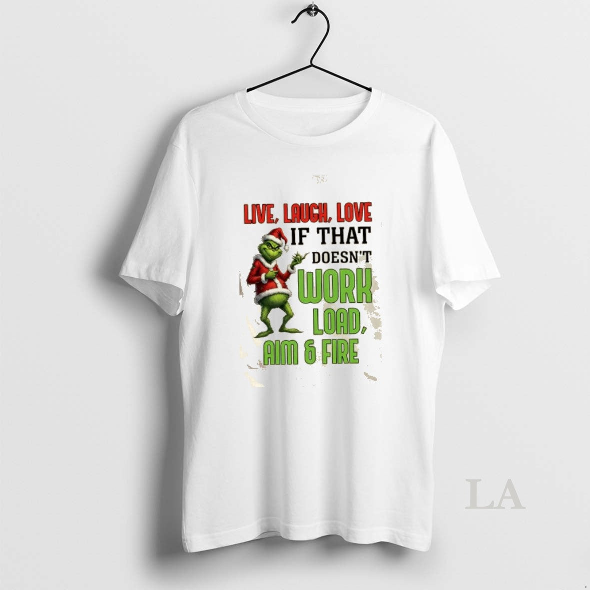 Original 2025 Grinch Live Laugh Love If That Doesnt Work Load Aim Fire