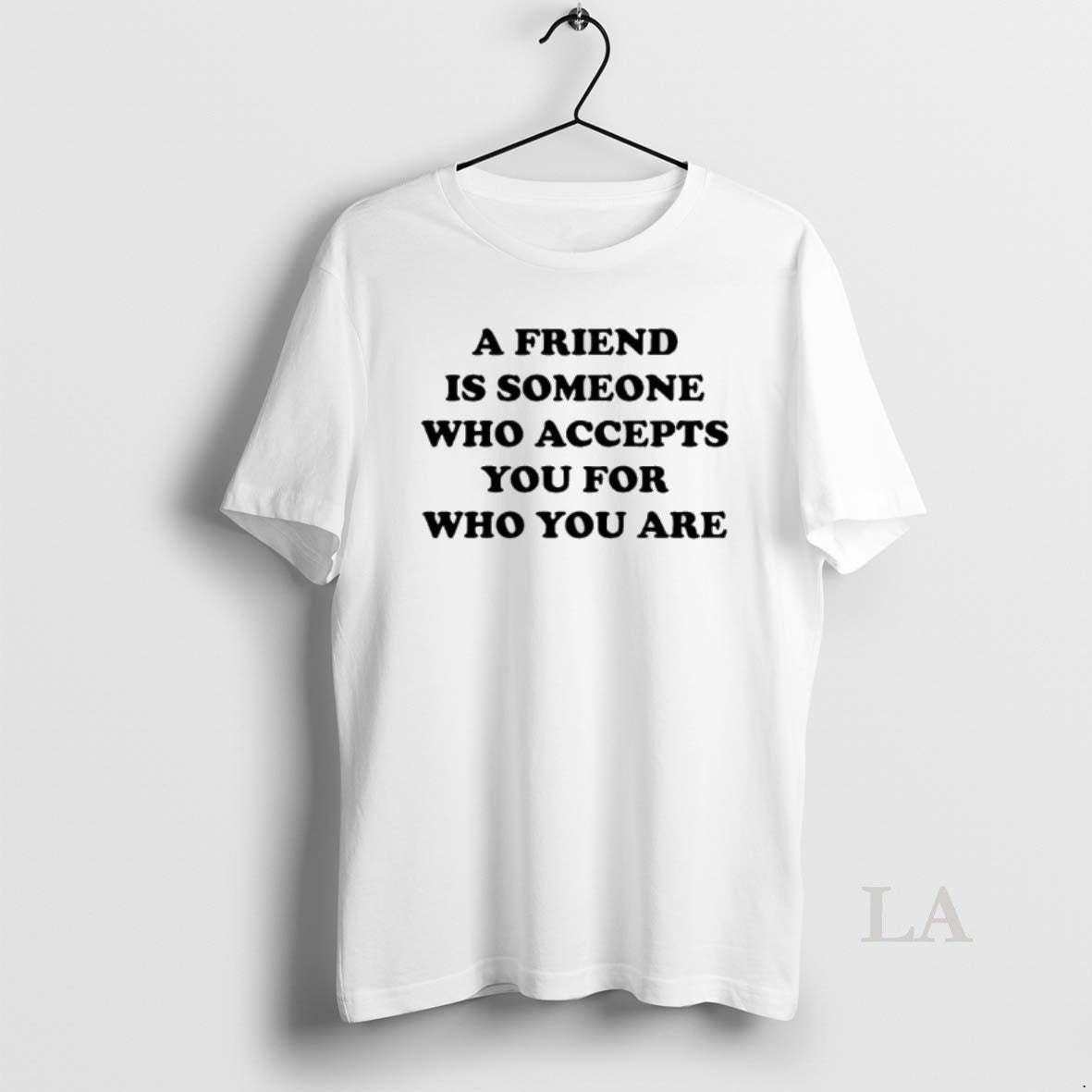 Original Friend Is Someone Who Accepts You Who You Are