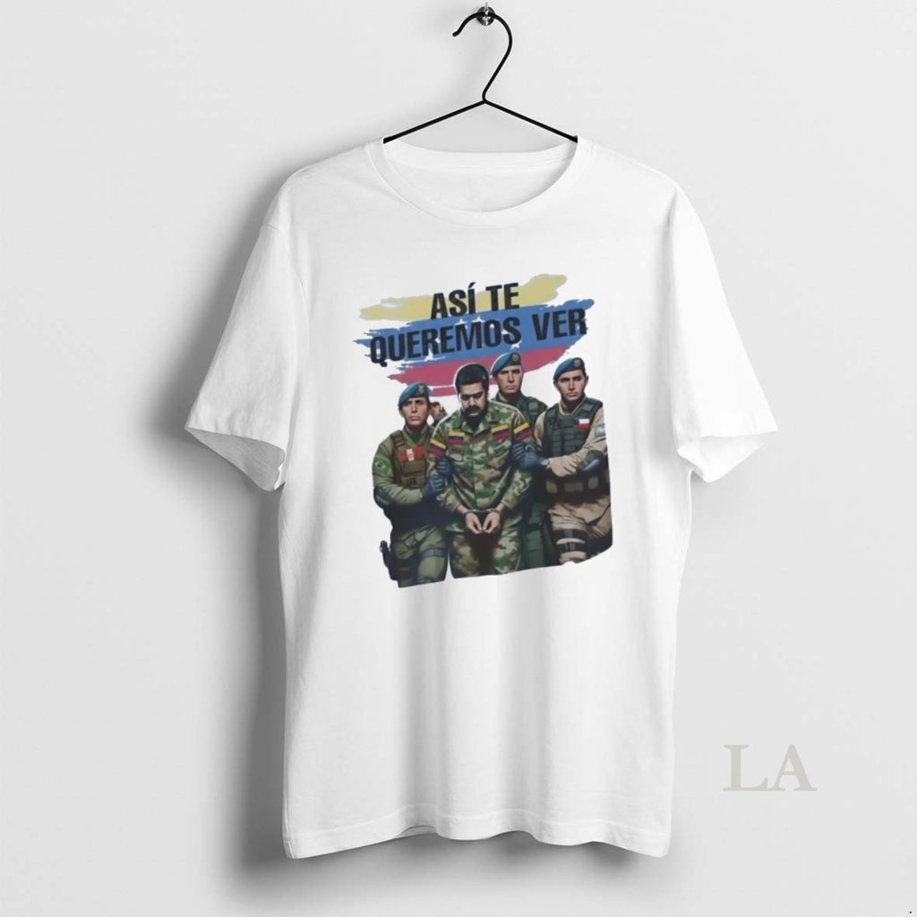 Original Asi Te Queremos Ver Maduro Arrested Satire
