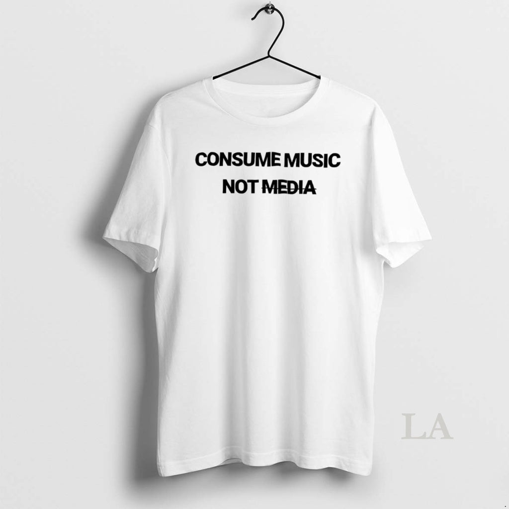 Original Consume Music Not Media