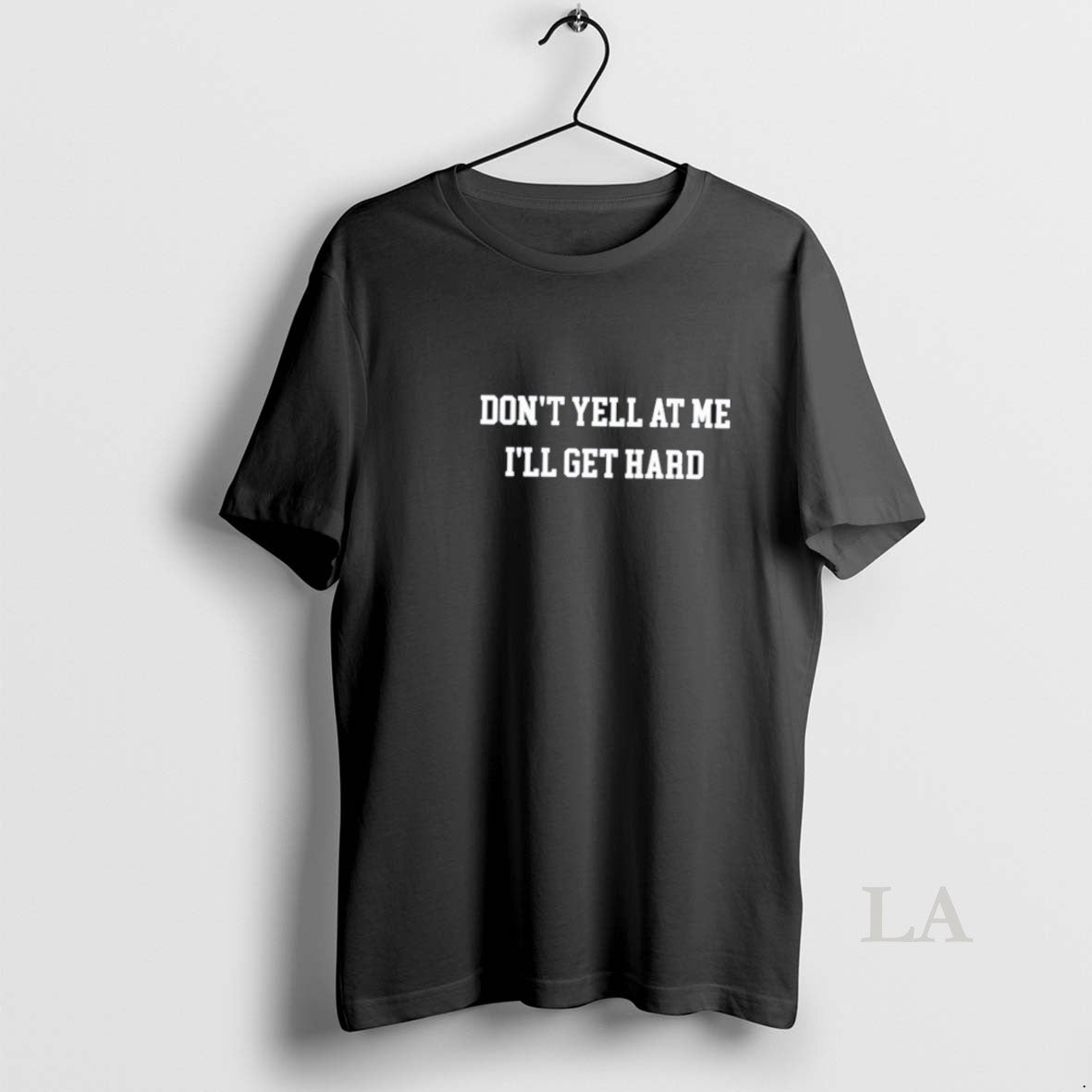 Original Dont Yell Me Ill Get Hard
