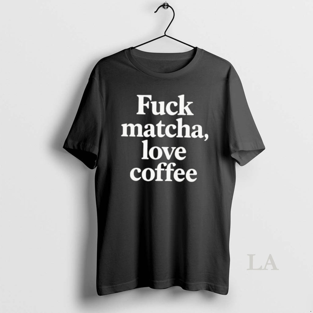 Original Fuck Matcha Love Coffee