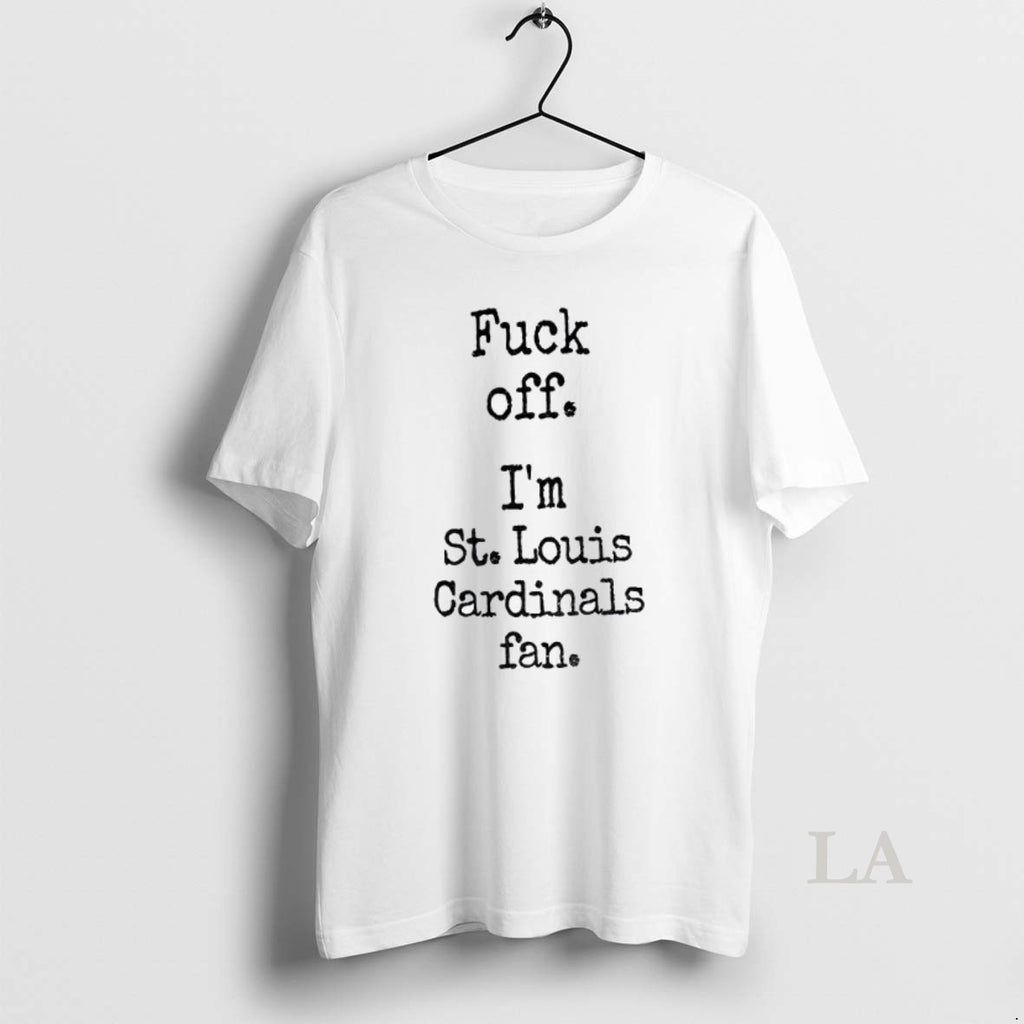 Original Fuck Off Im St Louis Cardinals Fan