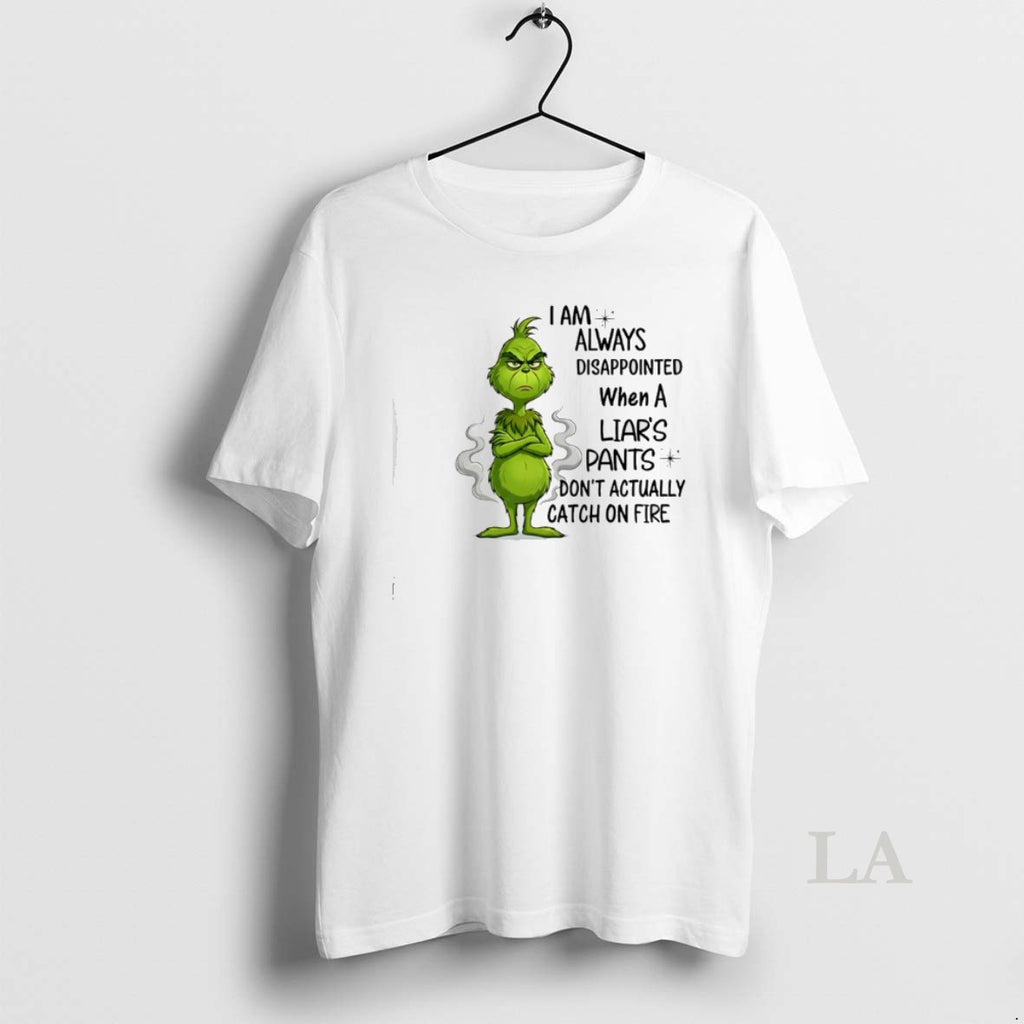 Original Grinch I Am Always Disappointed When A Liars Pants Dont Actually Catch On Fire