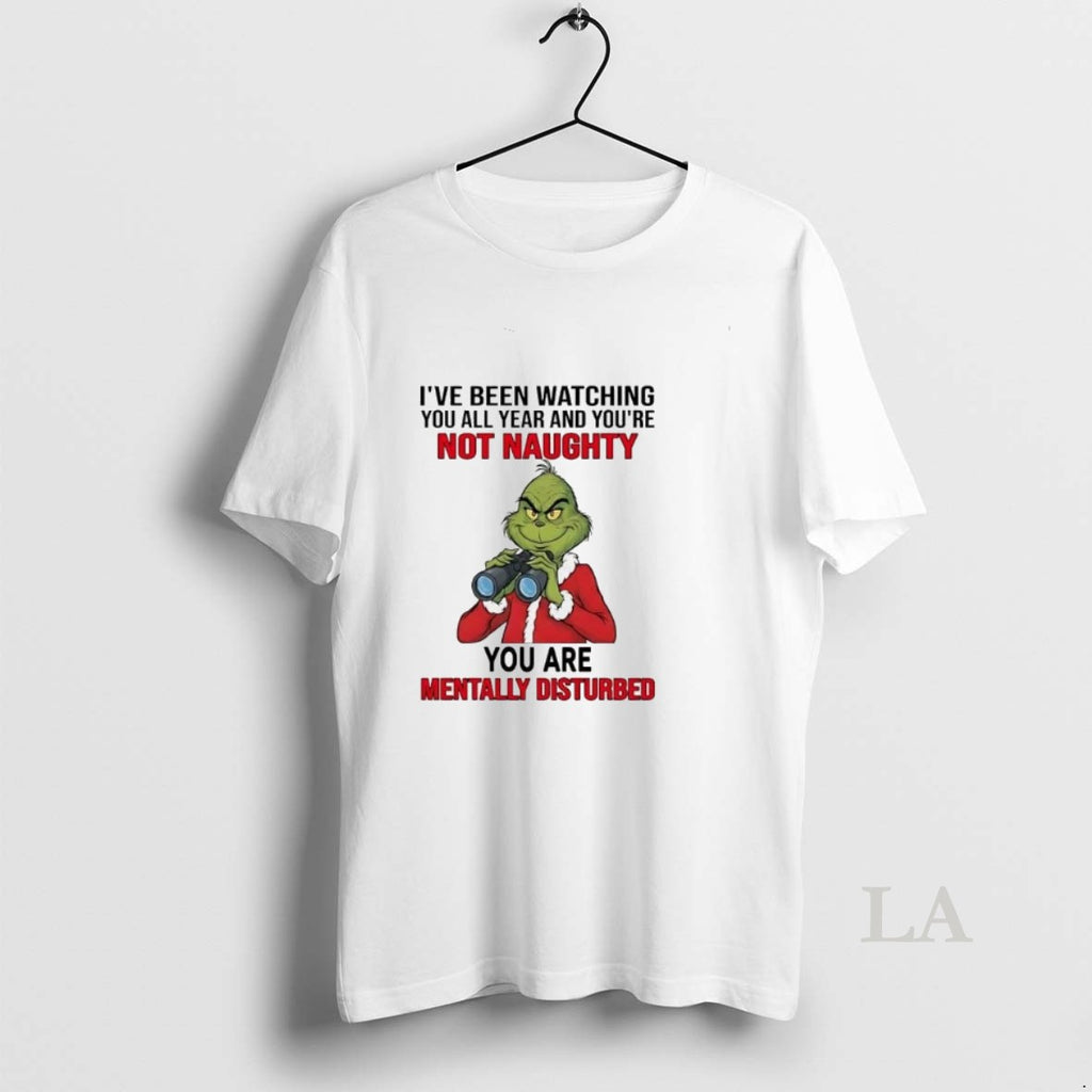 Original Grinch Ive Been Watching You All Year And Youre Not Naughty