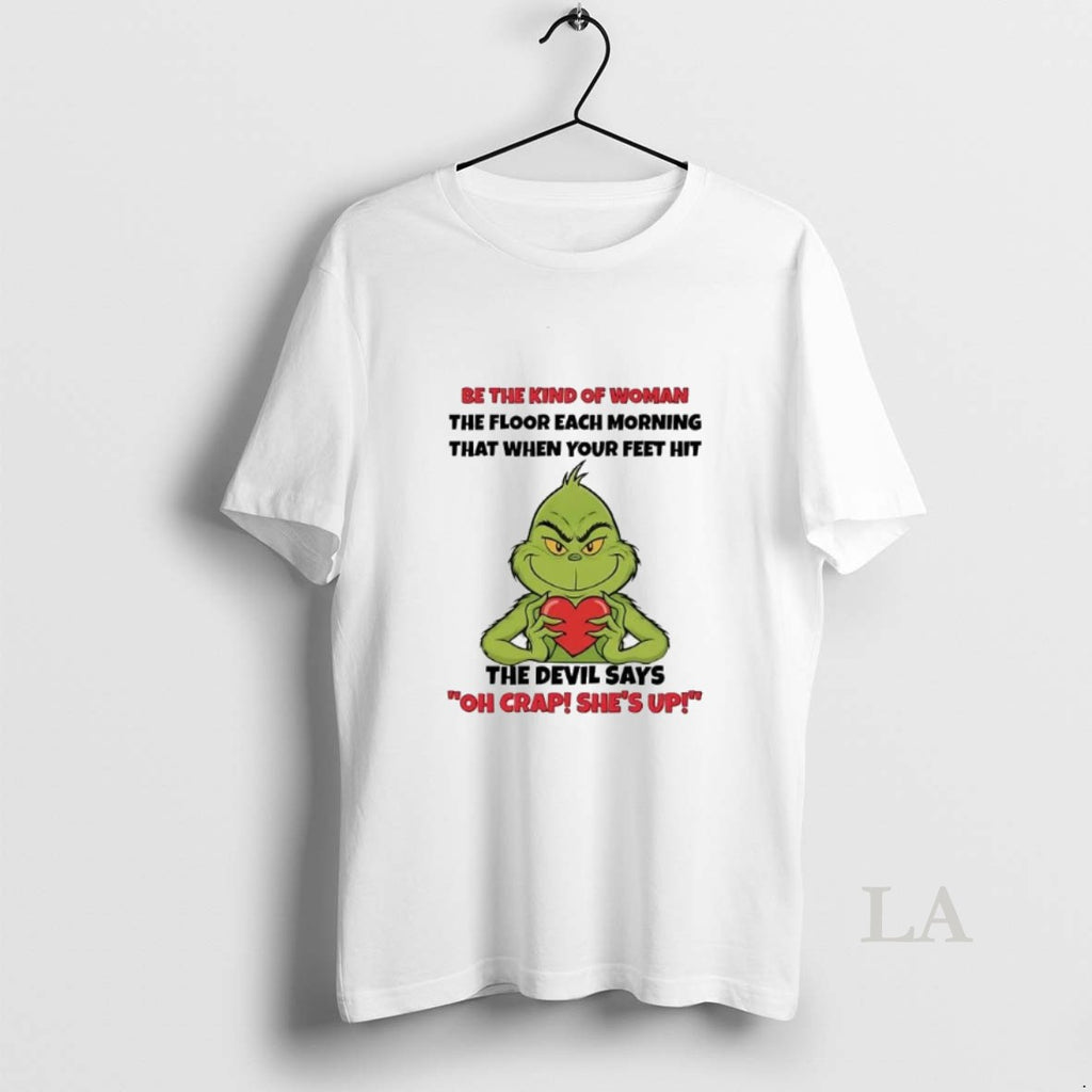 Original Grinch Be The Kind Of Woman The Floor Each Morning