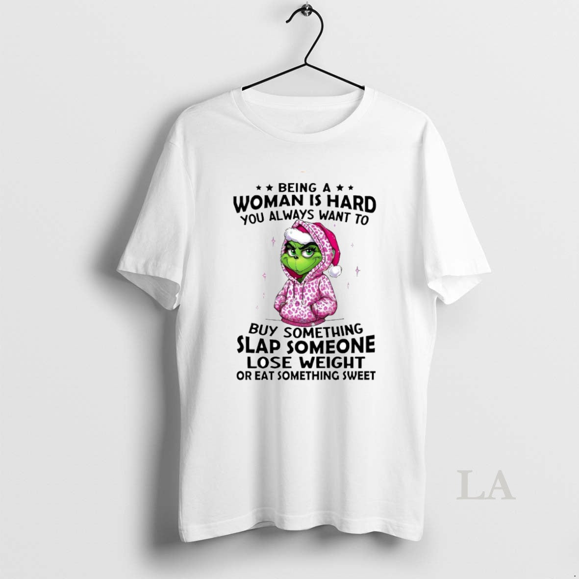 Original Grinch Being Woman Is Hard You Always Want Buy Something Circle
