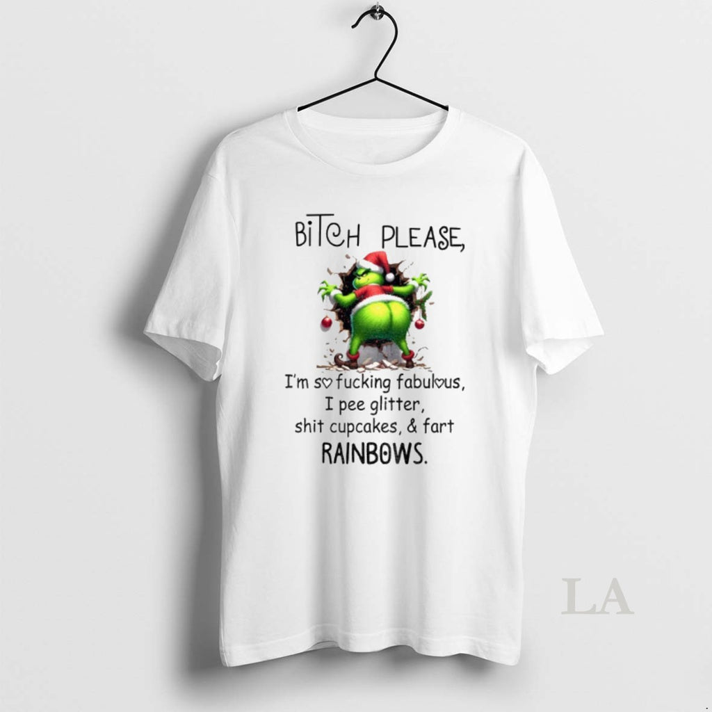Original Grinch Bitch Please Im Sofucking Fabulous I Pee Glitter Shit Cupcakes And Fart Rainbows