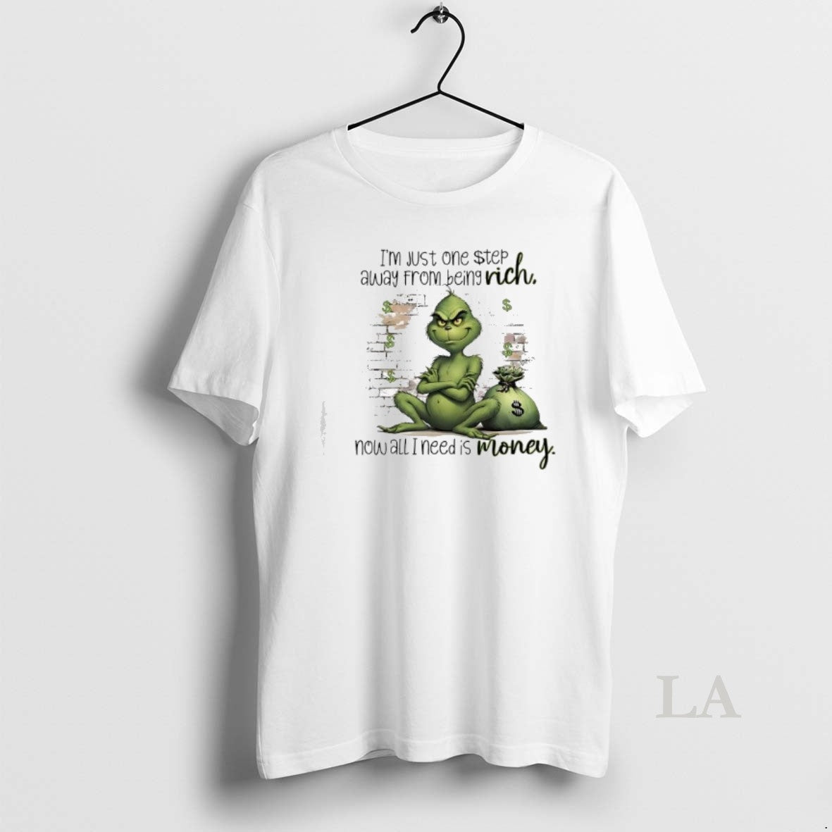 Original Grinch Just One Step Away Being Rich Rich Now All I Need Is
