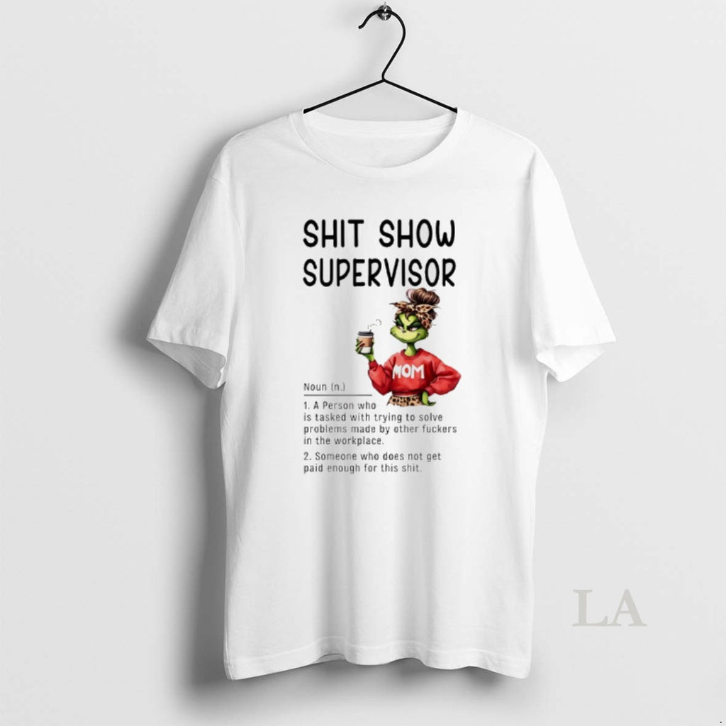Original Grinch Mom Shit Show Supervisor Definition A Person Who Is Tasked With Trying To