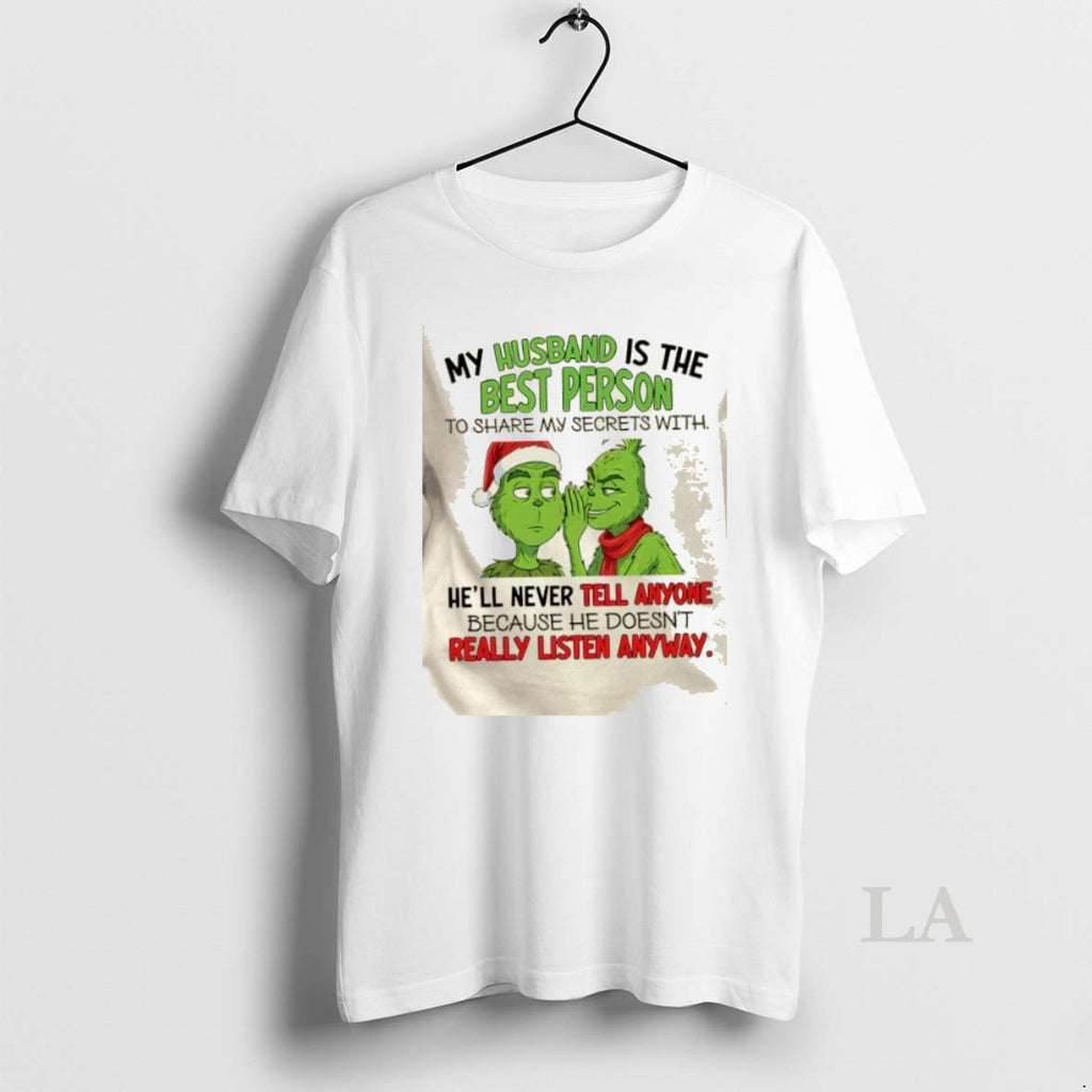 Original Grinch My Husband Is The Best Person To Share My Secrets With Hell Never