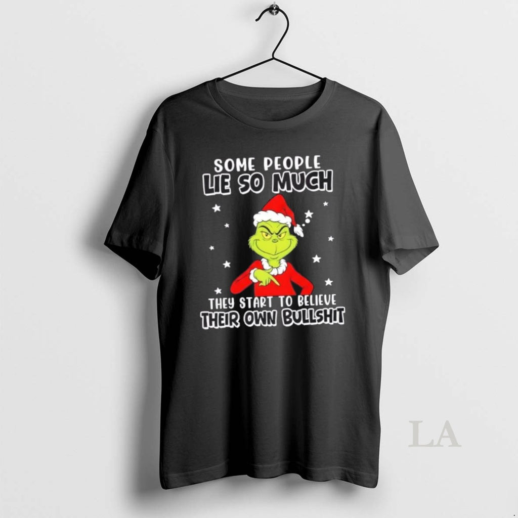 Original Grinch Some People Lie So Much They Start To Believe Their Own Bullshit Christmas