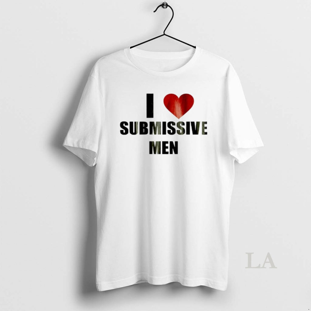 Original I Love Submissive Men Funny Graphic