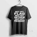 Original Jannine Not My Flag Not My Anthem Not My President
