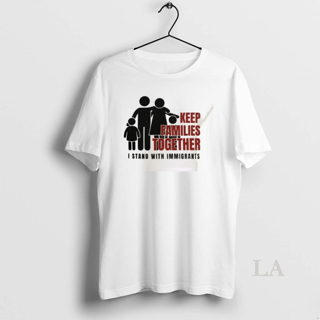 Original Keep Families Together I Stand With Immigrants