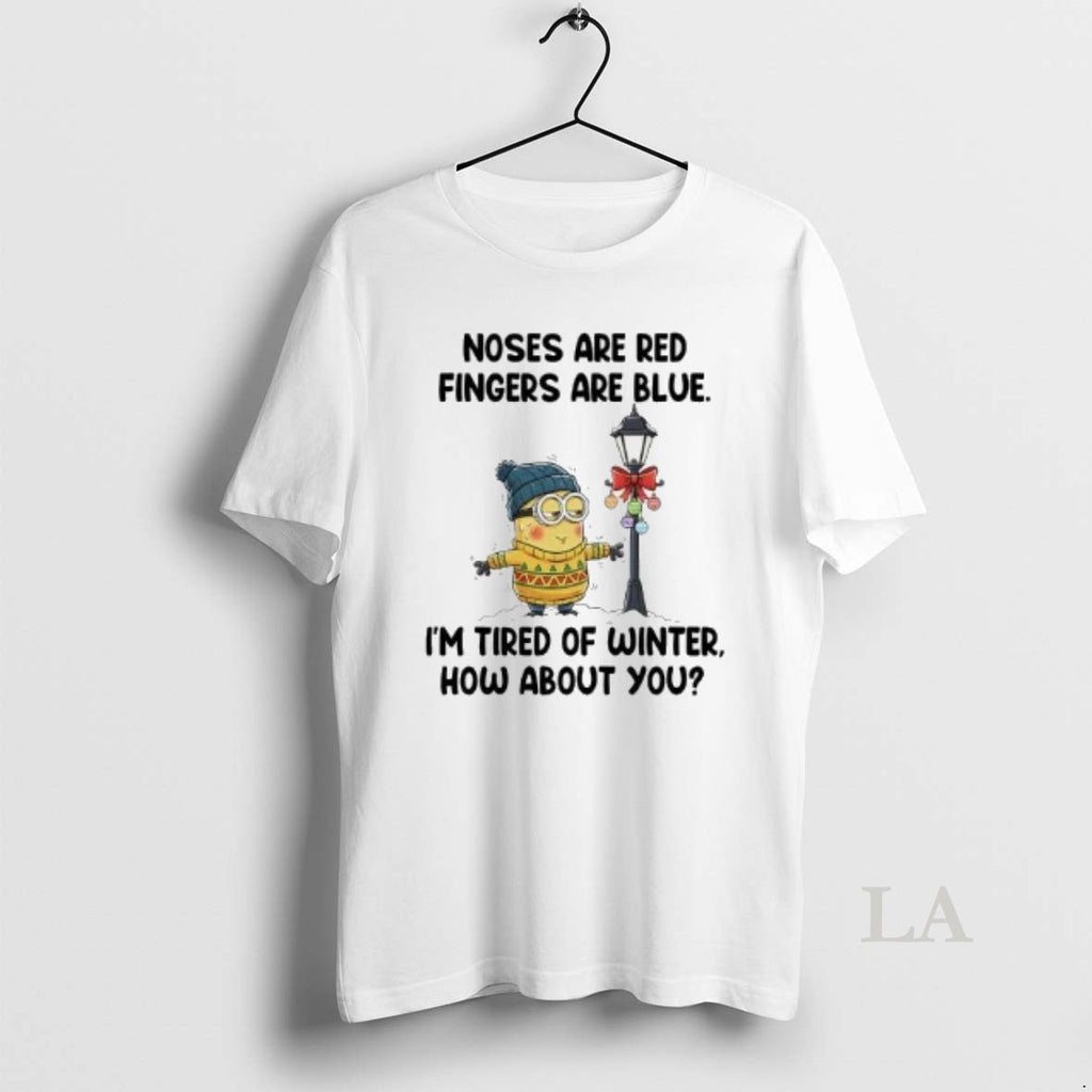 Original Minion Nose Are Red Fingers Are Blue Im Tired Of Winter Christmas