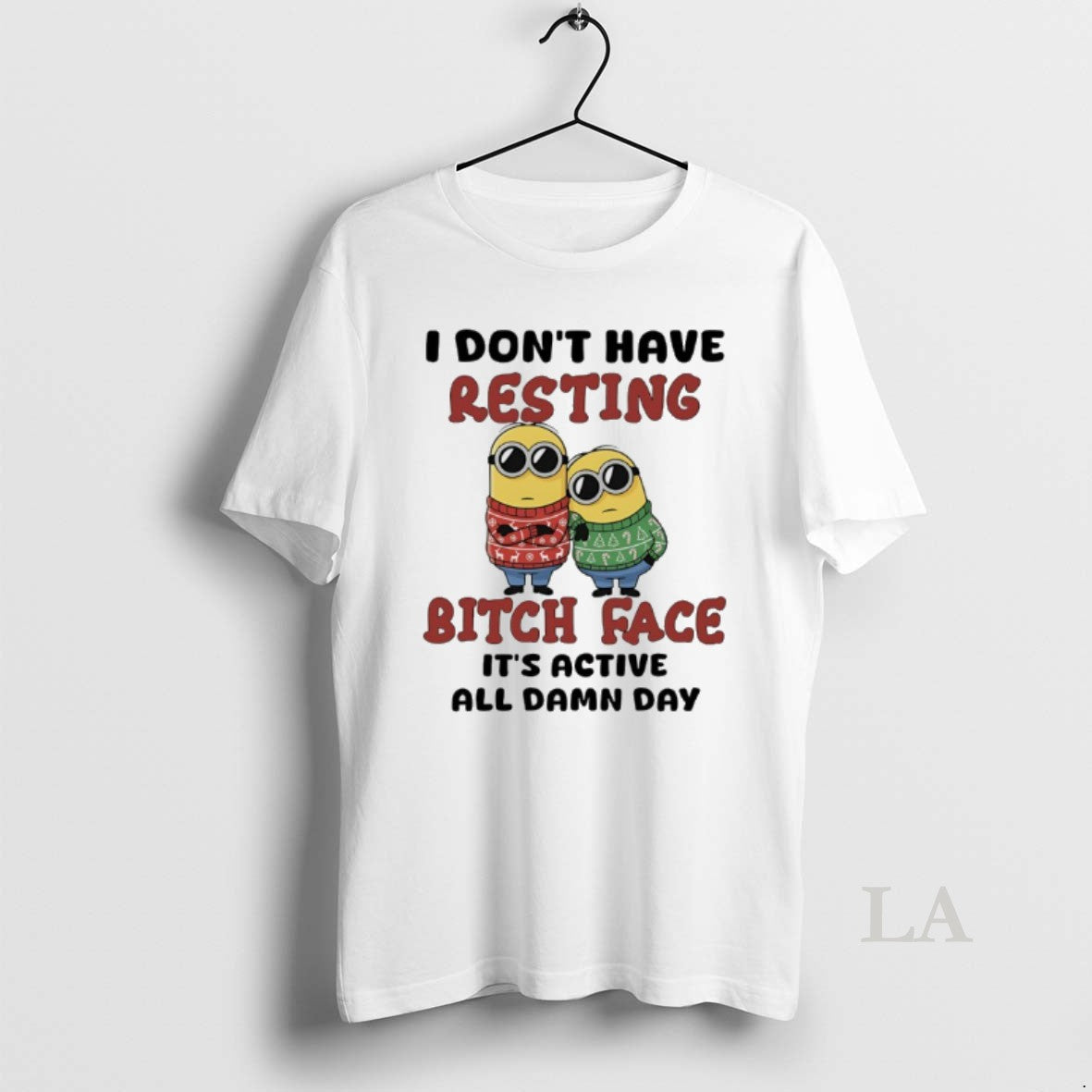 Original Minions I Dont Have Resting Bitch Face Active All Damn Day