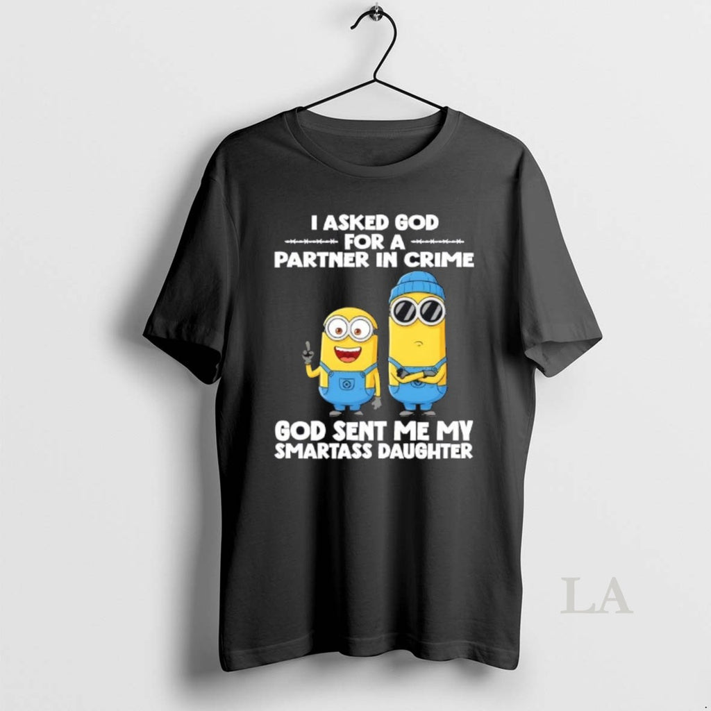 Original Minions I Asked God For A Partner In Crime God Sent Me My Smartass