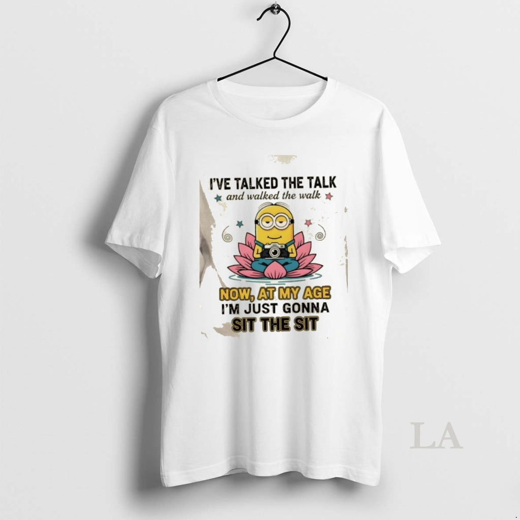 Original Minions Ive Talked The Talk And Walked The Walk Now At My Age Im