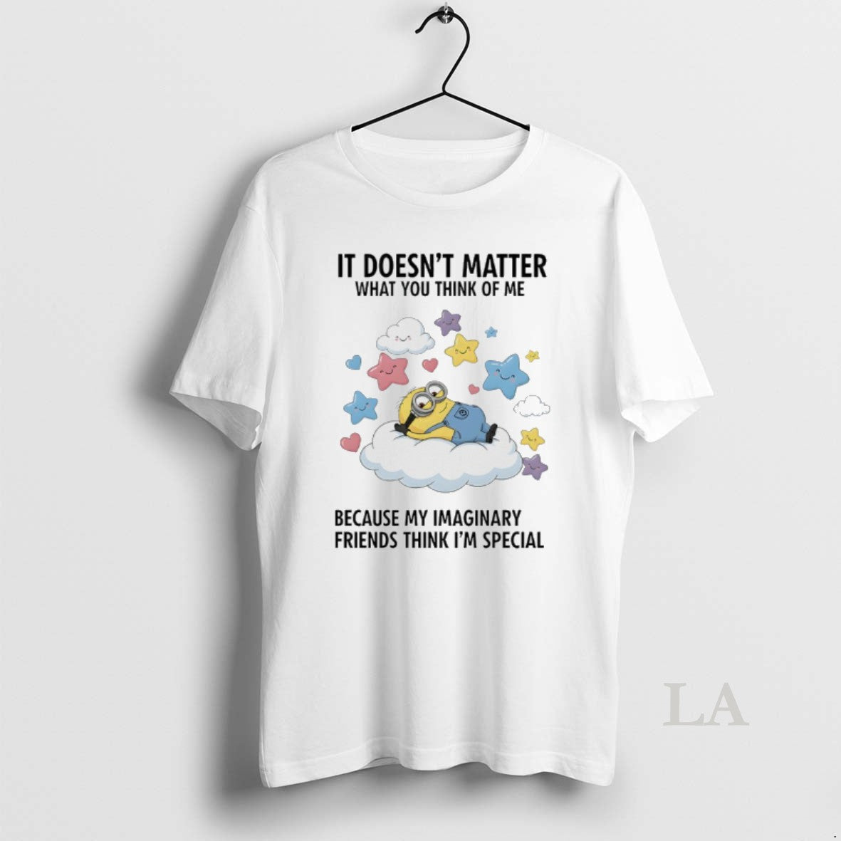 Original Minions Doesnt Matter What You Think Me Because My Imaginary Friends Think