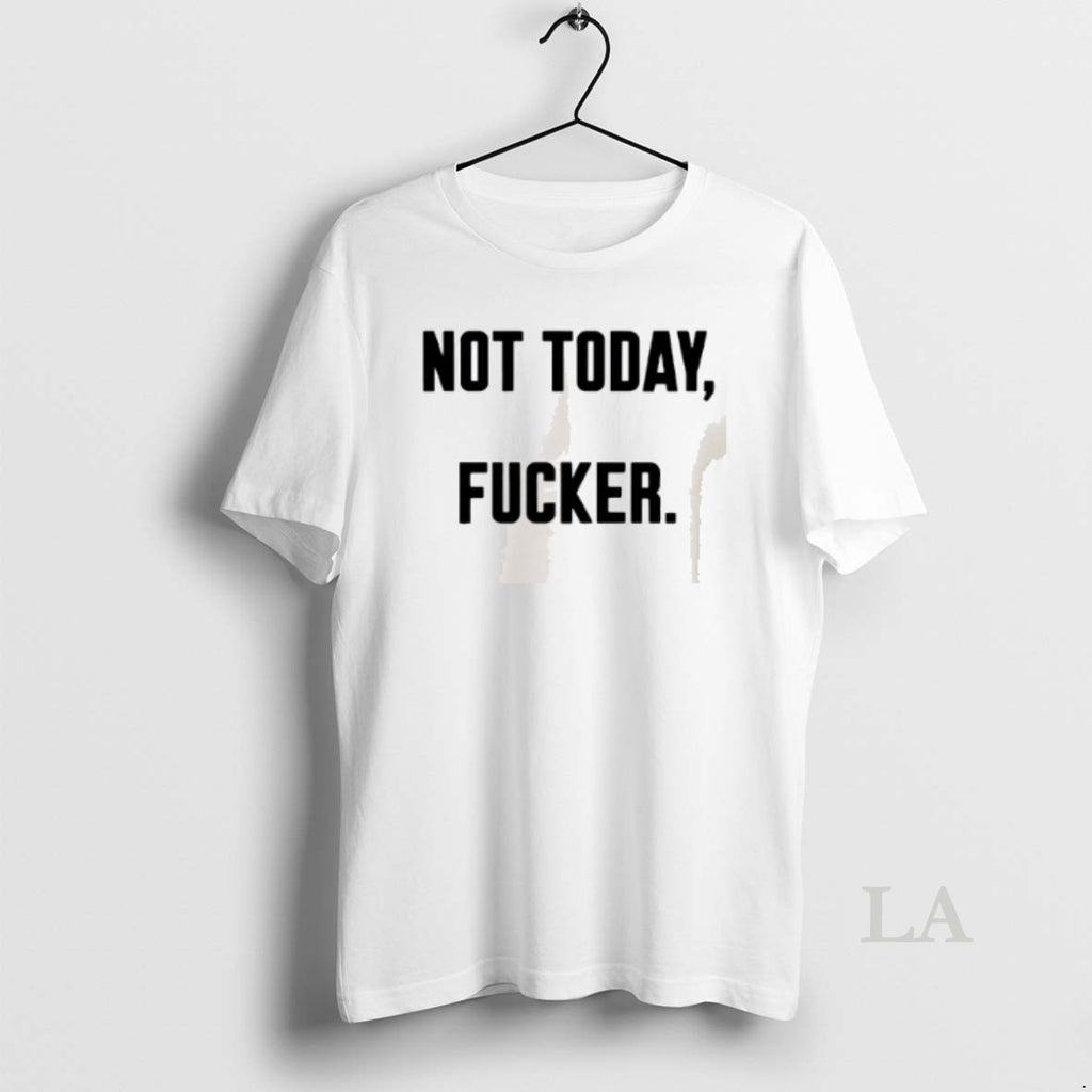 Original Not Today Fucker