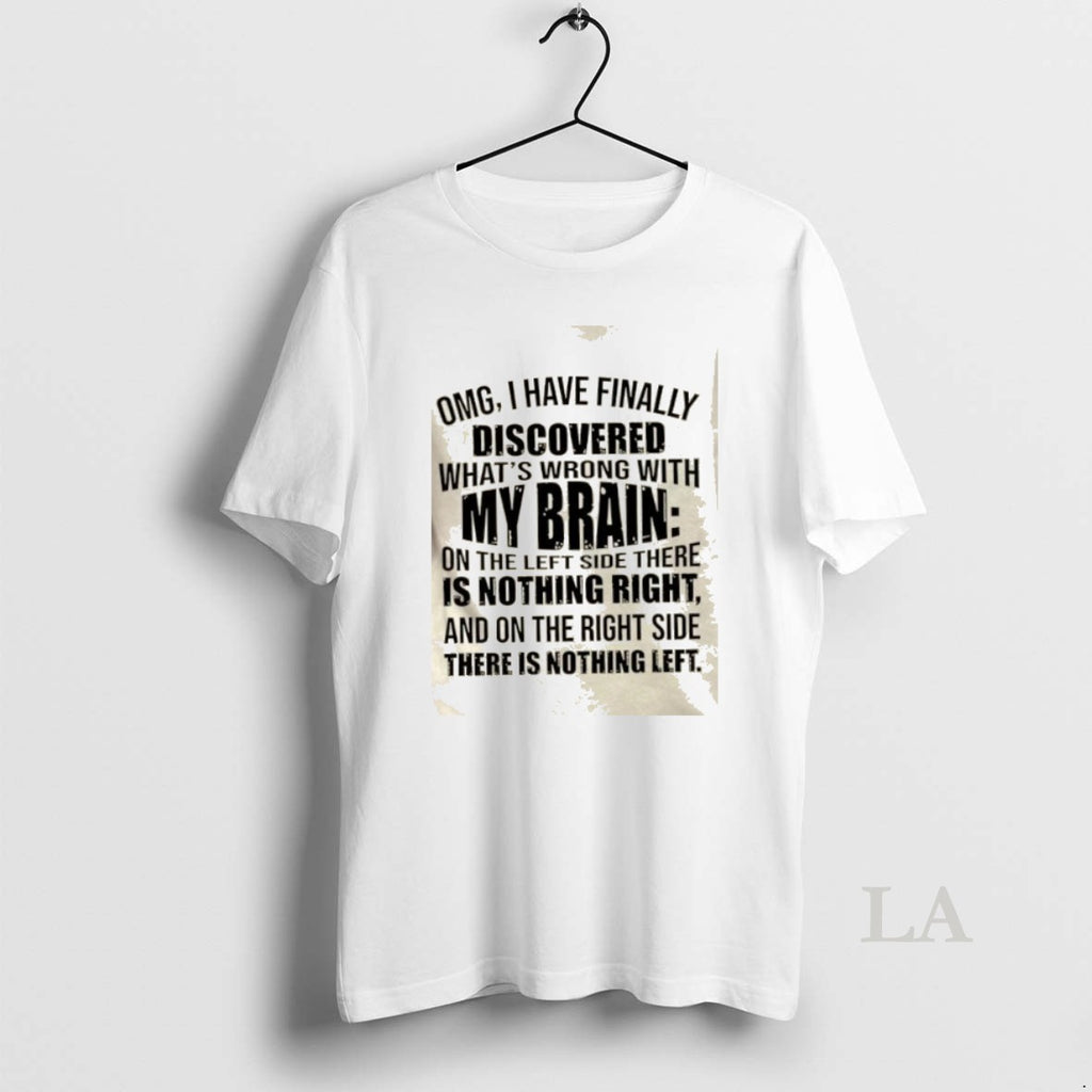 Original Omg I Have Finally Discovered Whats Wrong With My Brain On The Left Side