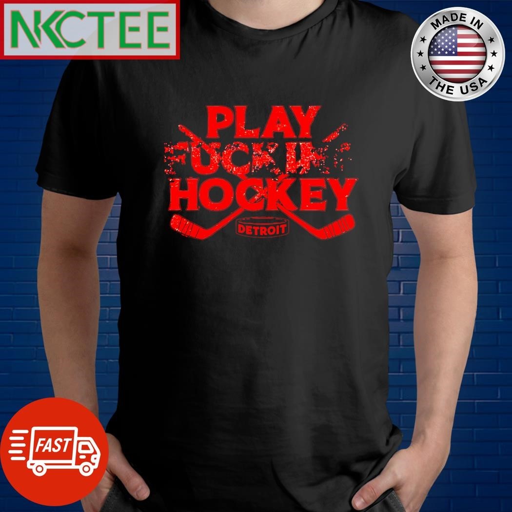 Original Play fucking hockey Detroit hockey 2025 shirt Unisex , , , Long Sleeve Tee