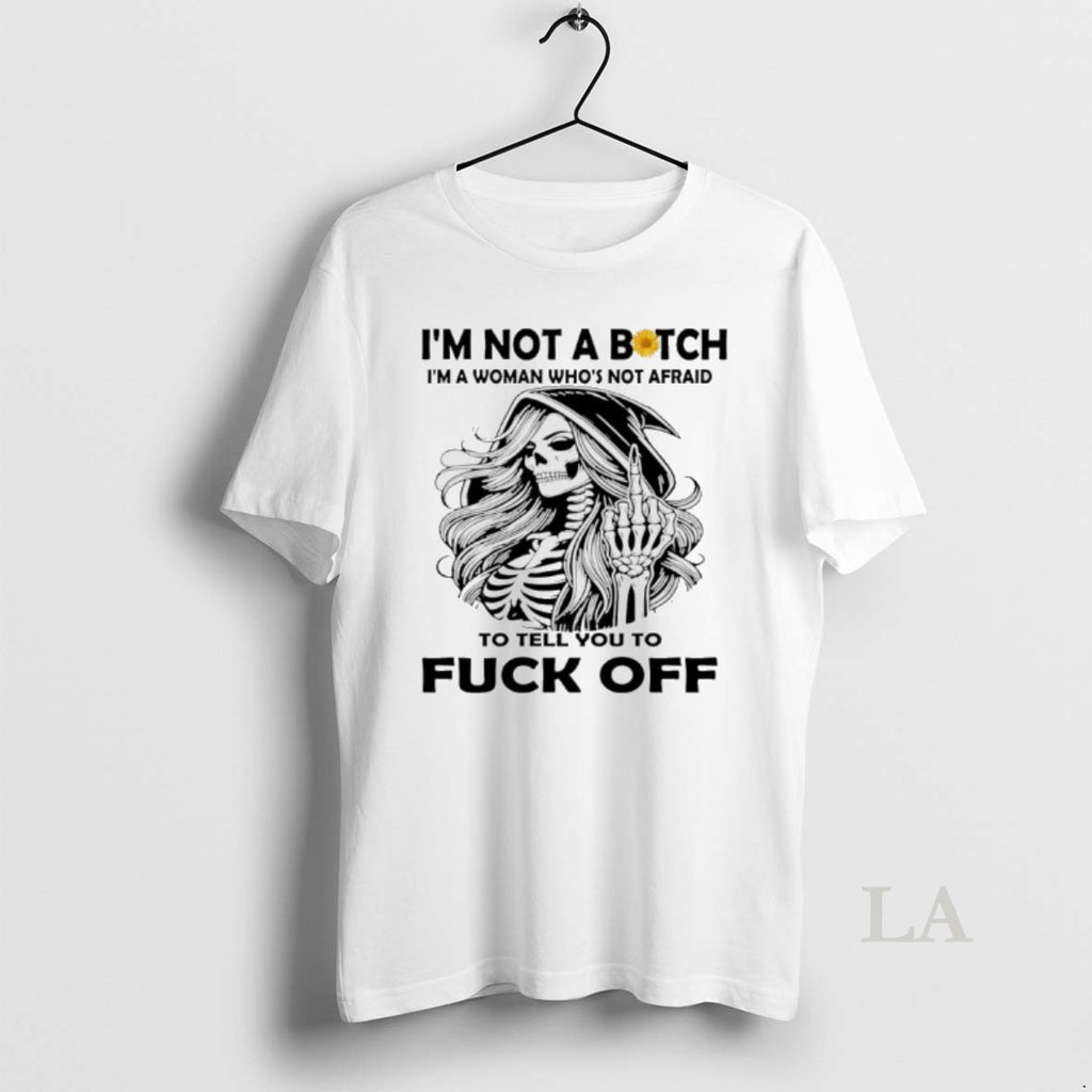 Original Skeleton Middle Finger Im Not A Bitch Im A Woman Whos Not Afraid To