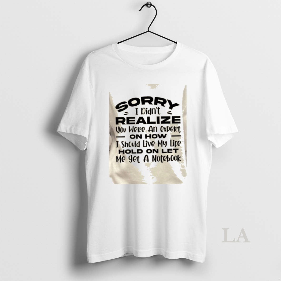 Original Sorry I Didnt Realize You Were Expert How I Should Live My