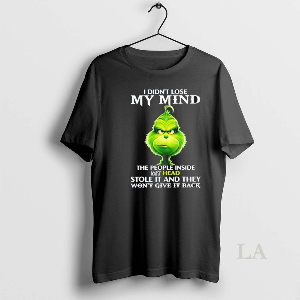 Original The Grinch I Didnt Lose My Mind The People Inside My Head Stole It