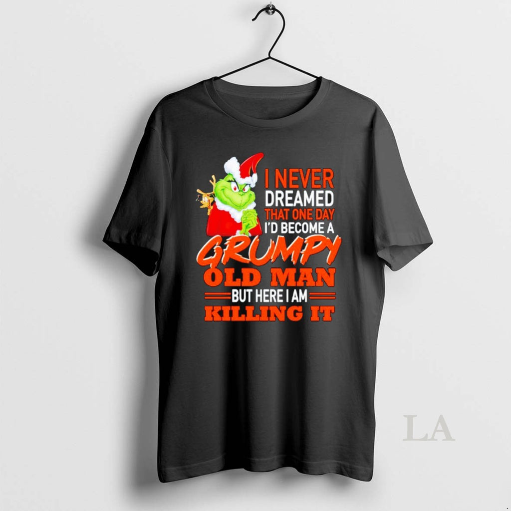 Original The Grinch I Never Dreamed That One Day Id Become A Grumpy Old Man