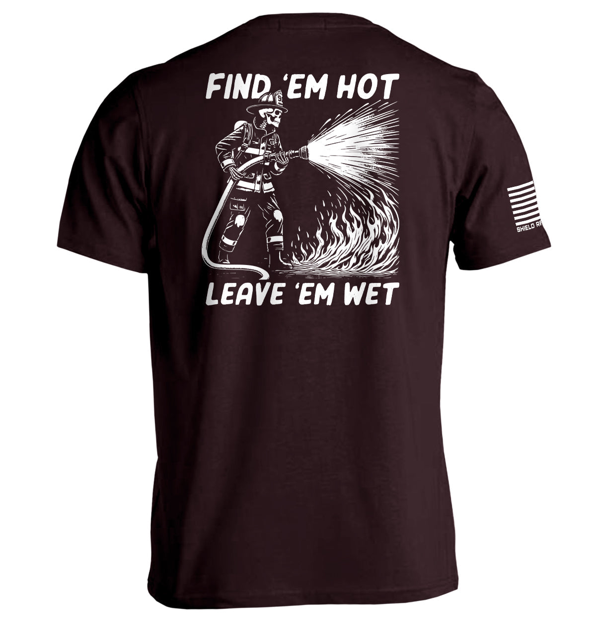 Find 'Em Hot Leave 'Em Wet T-Shirts