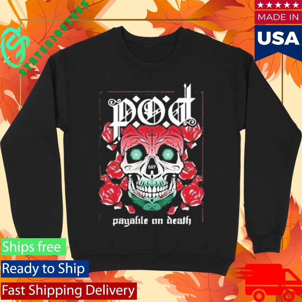 P.O.D Payable On Death Sugar Skull ’23 Shirt Unisex , , , Long Sleeve Tee