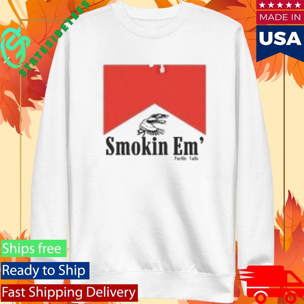 Pacific Calls Smokin Em’ Shirt Unisex , , , Long Sleeve Tee