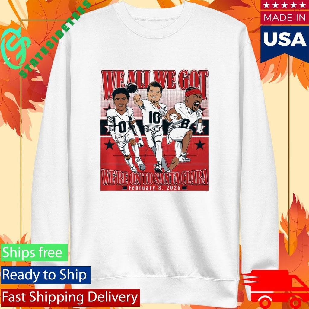 Patriot Champions We All We Got We’re On To Santa Clara Shirt Unisex , , , Long Sleeve Tee