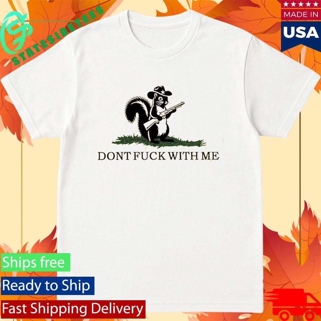 Peanut The Squirrel Don’t Fuck With Me Shirt Unisex , , , Long Sleeve Tee
