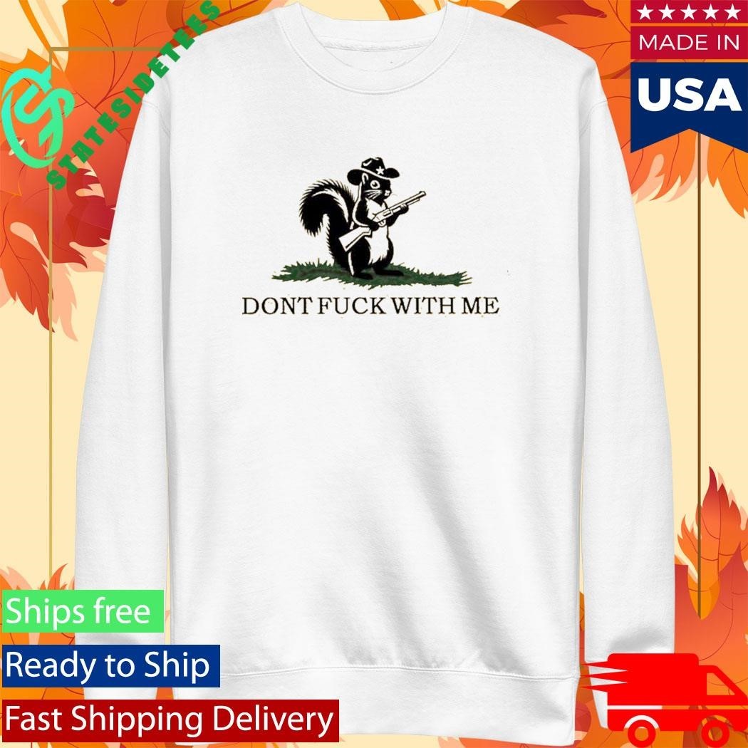 Peanut The Squirrel Don’t Fuck With Me Shirt Unisex , , , Long Sleeve Tee