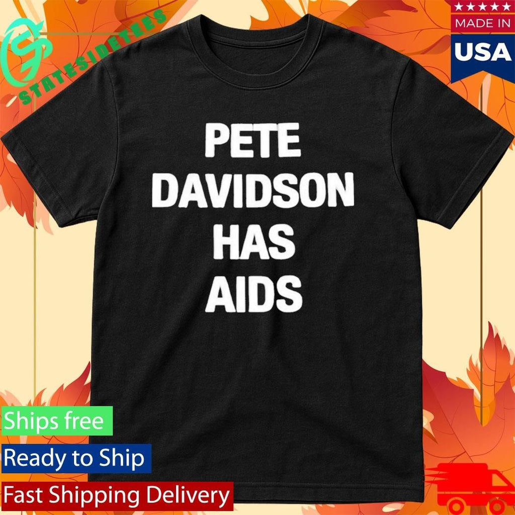 Pete Davidson Has AIDS Kanye West Shirt Unisex , , , Long Sleeve Tee