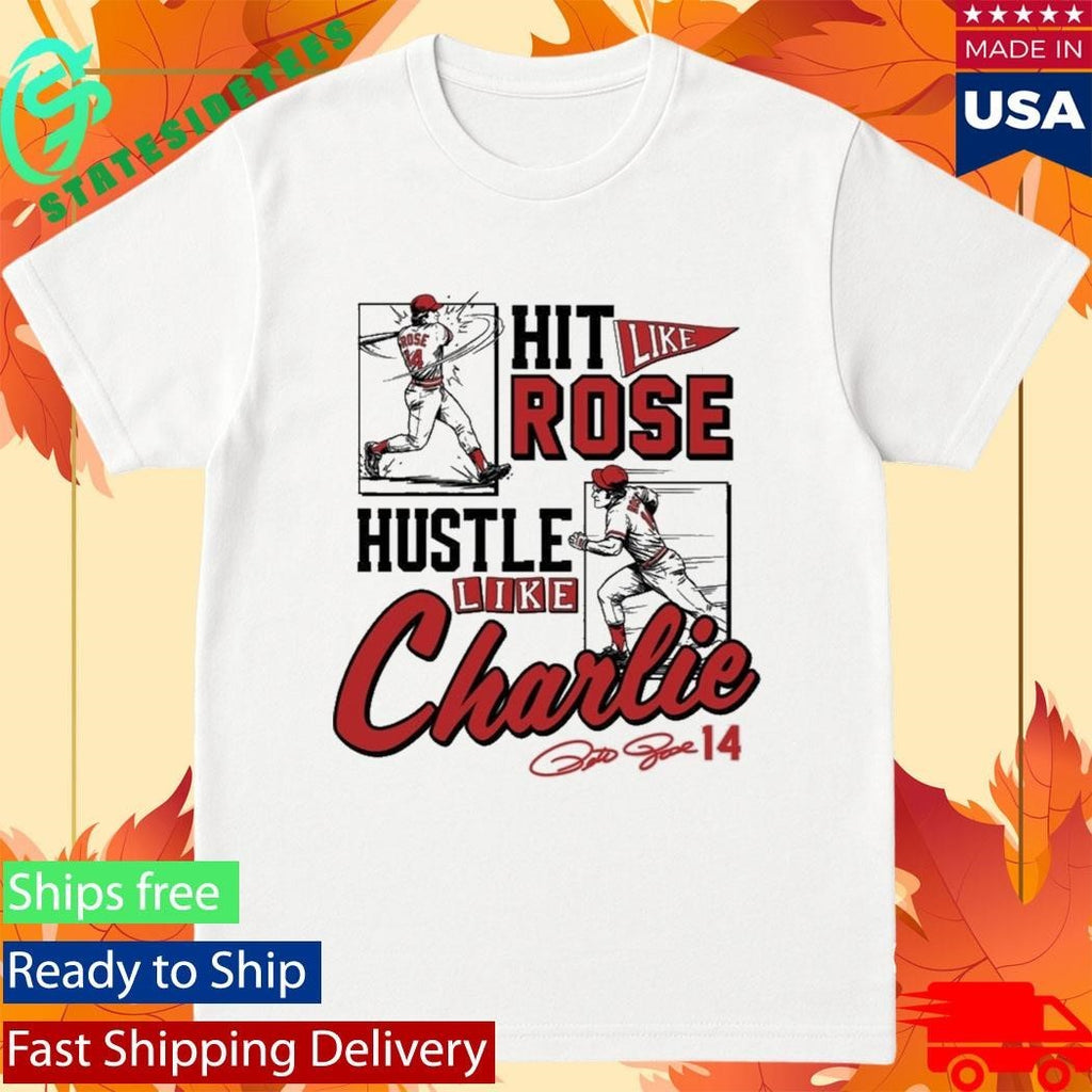 Pete Rose Hit Like Pete Hustle Like Charlie Shirt Unisex , , , Long Sleeve Tee