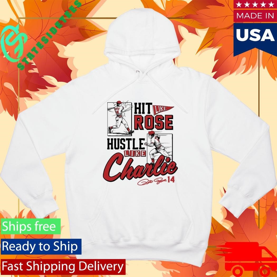 Pete Rose Hit Like Pete Hustle Like Charlie Shirt Unisex , , , Long Sleeve Tee