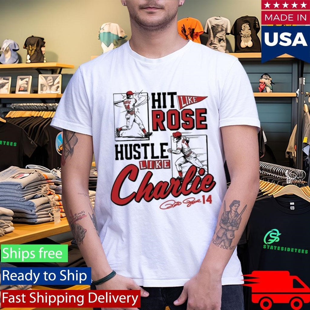 Pete Rose Hit Like Pete Hustle Like Charlie Shirt Unisex , , , Long Sleeve Tee