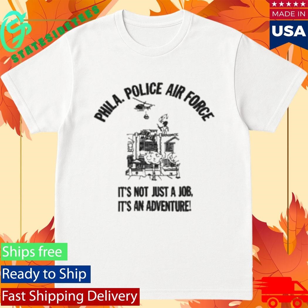 Phila Police Air Force It’s Not Just A Job It’s An Adventure Unisex , , , Long Sleeve Tee