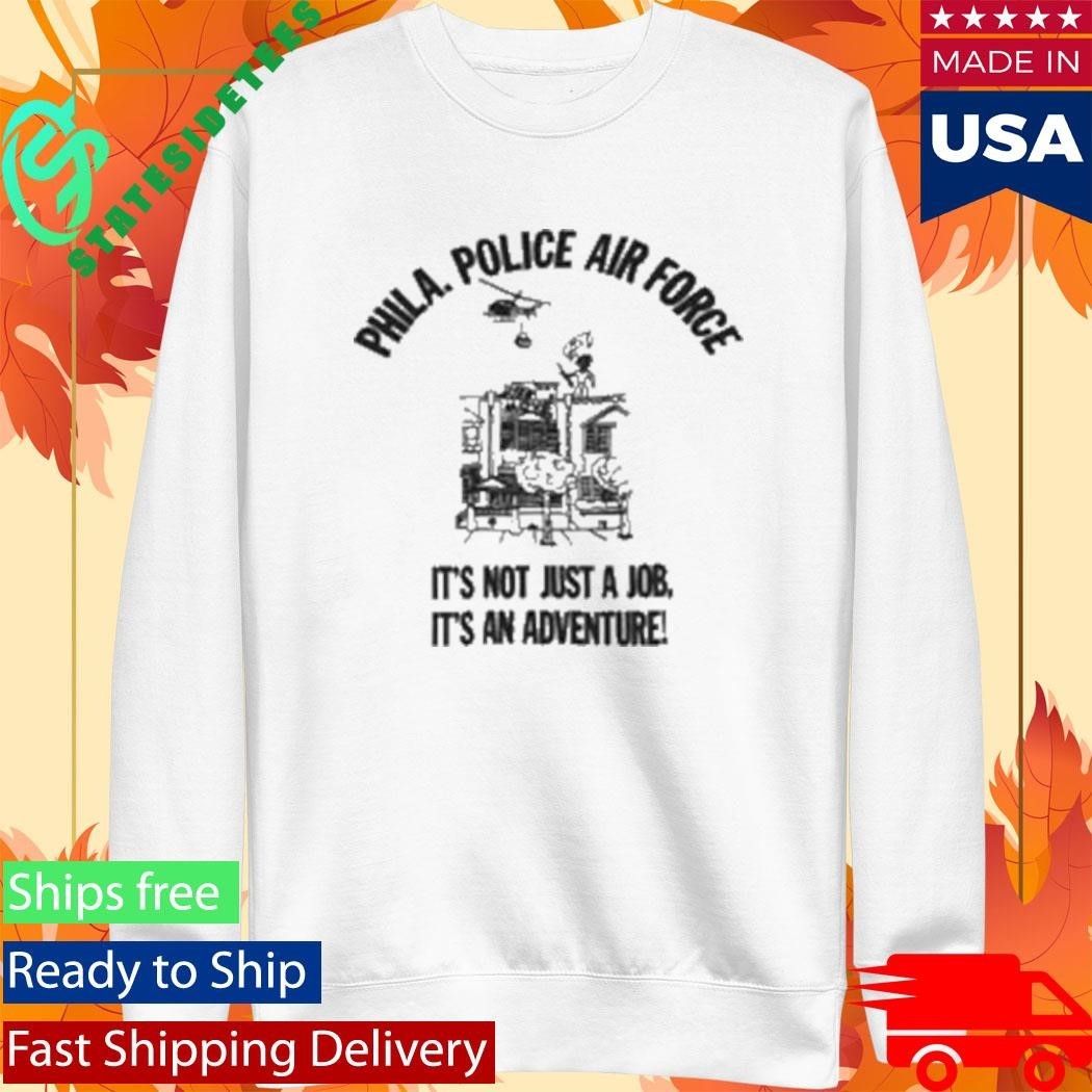 Phila Police Air Force It’s Not Just A Job It’s An Adventure Unisex , , , Long Sleeve Tee
